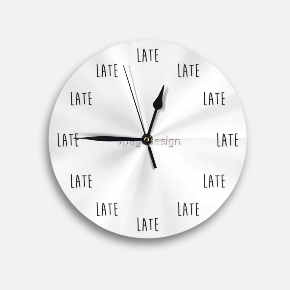Horloge Murale Always Late | Décoration Humoristique | Design Minimaliste Original